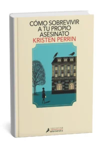Portada del libro Cómo sobrevivir a tu propio asesinato de Kristen Perrin
