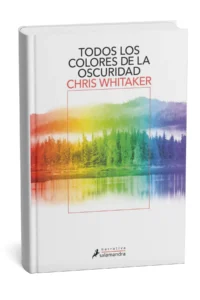 Portada del libro Todos los colores de la oscuridad de Chris Whitaker